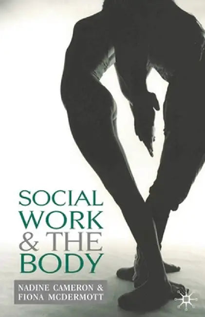 Social Work and the Body by N. Cameron