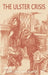 The Ulster Crisis: 1885-1921 by D. George Boyce