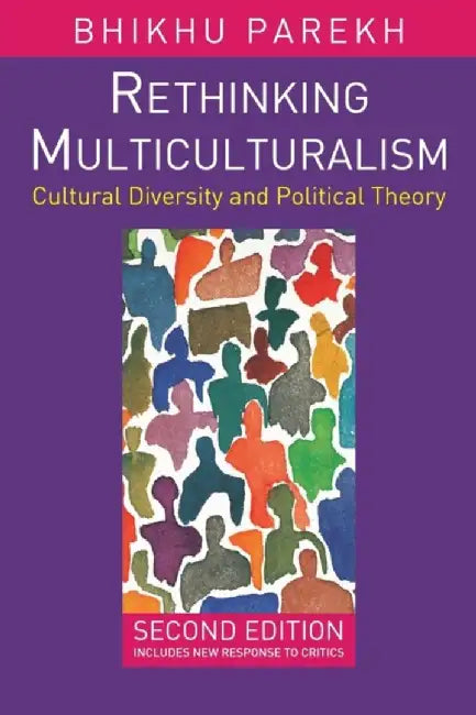 Rethinking Multiculturalism: Cultural Diversity and Political Theory by Bhikhu Parekh