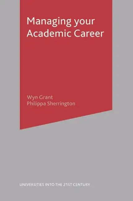 Managing Your Academic Career by Wyn Grant