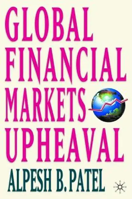 Global Financial Markets Revolution: The Future of Exchanges and Capital Markets by Alpesh B. Patel