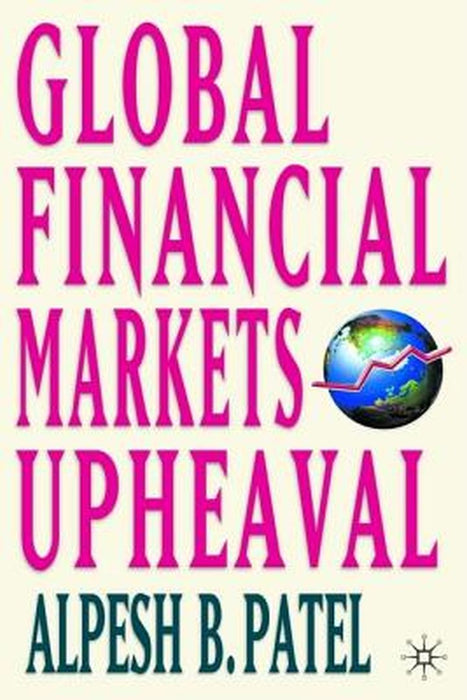 Global Financial Markets Revolution: The Future of Exchanges and Capital Markets by Alpesh B. Patel