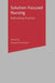 Solution-Focused Nursing: Rethinking Practice by Margaret McAllister