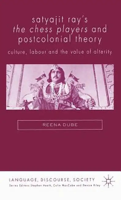 Satyajit Ray's the Chess Players and Postcolonial Film Theory: Postcolonialism and Film Theory by Reena Dube