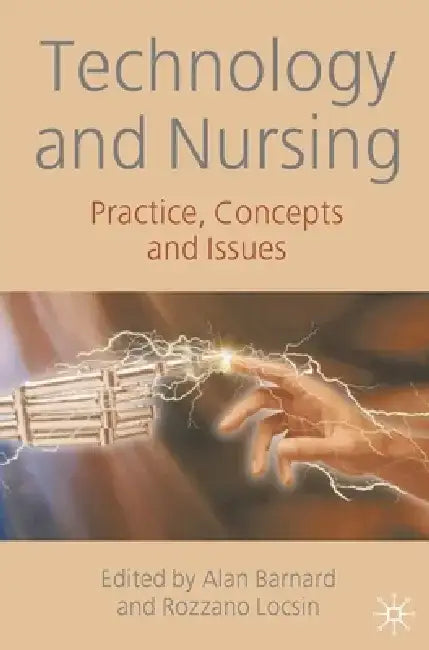 Technology and Nursing: Practice, Concepts and Issues by Alan Barnard