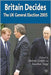 Britain Decides: The UK General Election 2005 by Judge Andrew Geddes, Jonathan Tonge