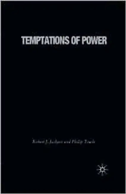 Temptations Of Power: The United States In Global Politics After 9 11 by Robert J. Jackson, Philip Towle