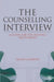 The Counselling Interview: A Guide for the Helping Professions by Helen Cameron