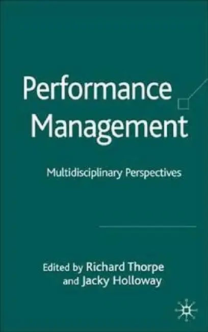 Performance Management: Multidisciplinary Perspectives by R. Thorpe