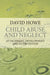 Child Abuse and Neglect: Attachment, Development and Intervention by David Howe