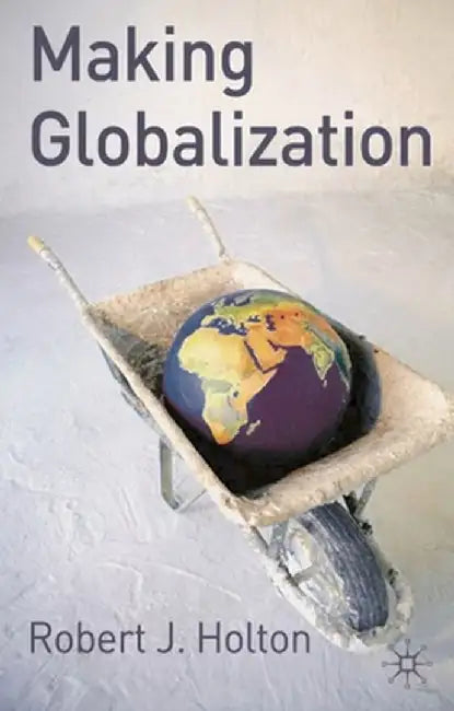 Making Globalisation by Robert Holton