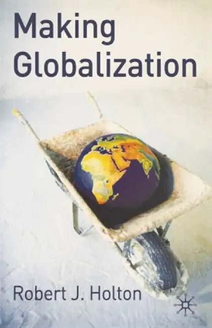 Making Globalisation by Robert Holton