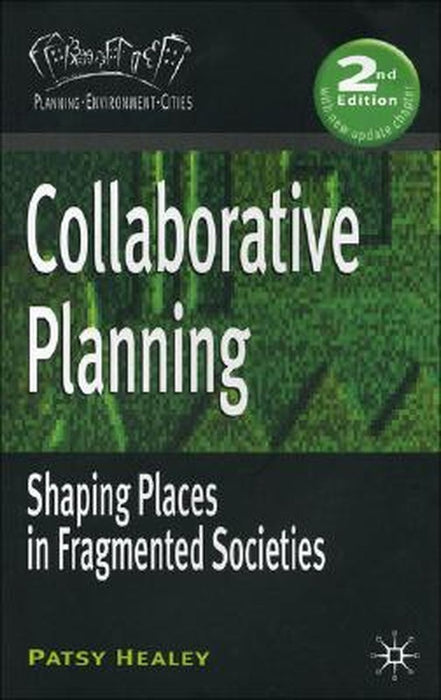 Collaborative Planning: Shaping Places in Fragmented Societies by Patsy Healey