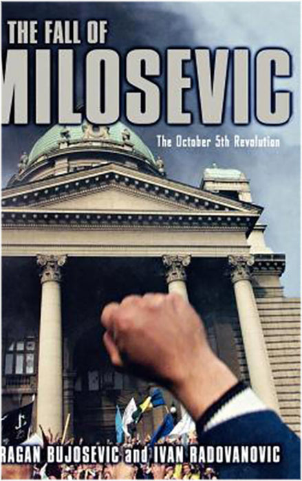 The Fall Of Milosevic: The October 5 Revolution