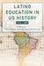 Latino Education in the United States: A Narrated History from 1513-2000 by V. MacDonald