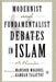 Modernist and Fundamentalist Debates in Islam: A Reader by M. Moaddel