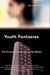 Youth Fantasies: The Perverse Landscape of the Media by Jan Jagodzinski