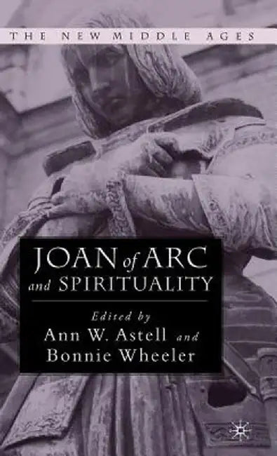 Joan of Arc and Spirituality by Bonnie Wheeler