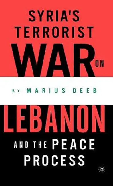 Syria's Terrorist War on Lebanon and the Peace Process by M. Deeb