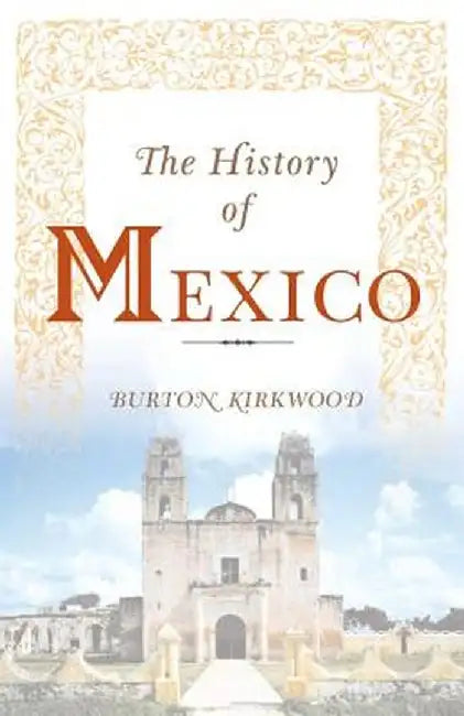 The History of Mexico by Burton Kirkwood