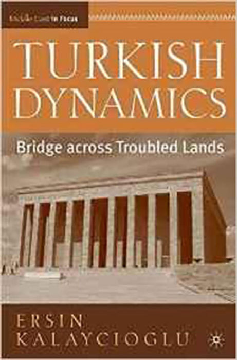 Turkish Dynamics: Bridge Across Troubled Lands