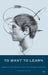 To Want to Learn: Insights and Provocations for Engaged Learning by J.