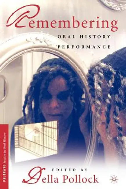 Remembering: Oral History Performance by D. Pollock