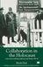 Collaboration in the Holocaust: Crimes of the Local Police in Belorussia and Ukraine, 1941-44 by M. Dean
