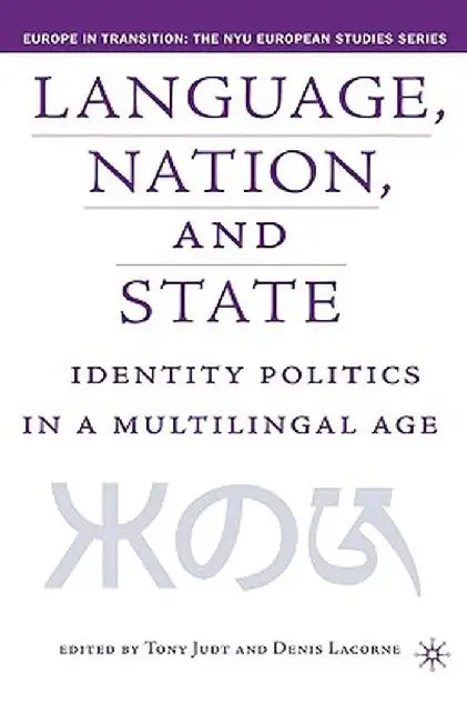 Language, Nation and State: Identity Politics in a Multilingual Age by T. Judt