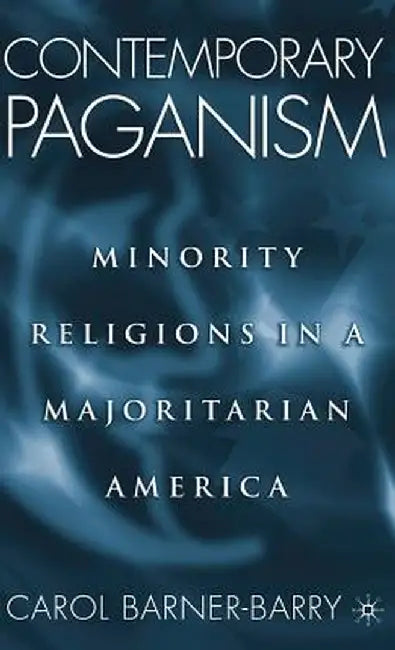 Contemporary Paganism: Minority Religions in a Majoritarian America by C. Barner-Barry