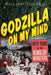 Godzilla On My Mind: Fifty Years of the King of Monsters by William Minoru Tsutsui