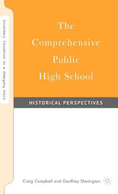 The Comprehensive Public High School: Historical Perspectives by G. Sherington