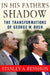 In His Father'S Shadow: The Transformations of George W. Bush by Stanley Allen Renshon