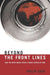 Beyond The Front Lines: How the News Media Cover a World Shaped By War by Philip Seib
