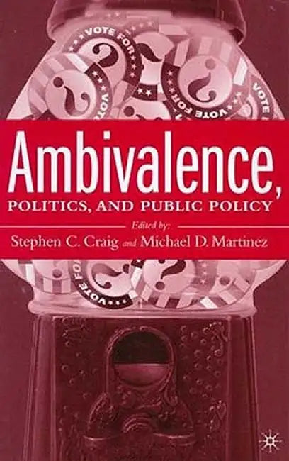 Ambivalence, Politics and Public Policy by S. Craig