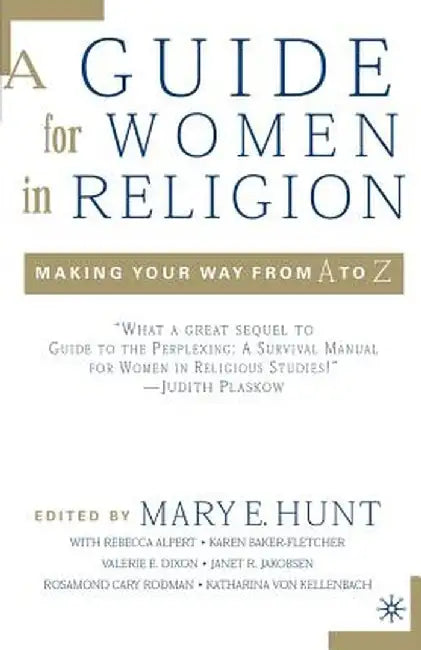 A Guide for Women in Religion: Making Your Way from A to Z by M. Hunt