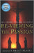 Re-Viewing The Passion: Mel Gibson's Film and Its Critics by S. Brent Plate