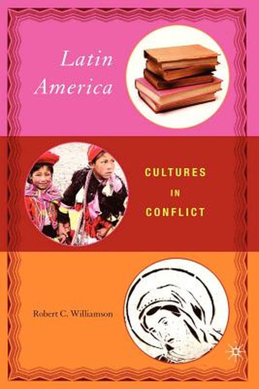 Latin America: Cultures in Conflict by Robert Williamson
