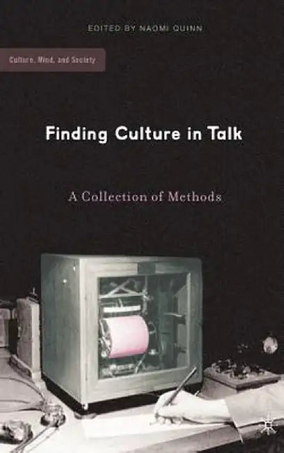 Finding Culture in Talk: A Collection of Methods by N. Quinn