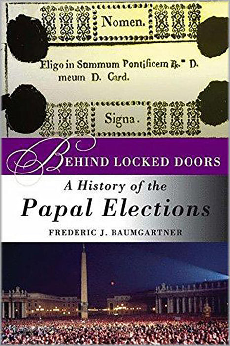 Behind Locked Doors: A History of the Papal Elections