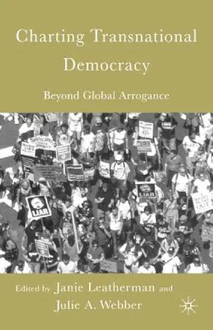 Charting Transnational Democracy: Beyond Global Arrogance by J. Leatherman