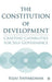 The Constitution Of Development: Crafting Capabilities for Self-Governance by Sujai Shivakumar