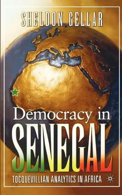 Democracy in Senegal: Tocquevillian Analytics in Africa by S. Gellar