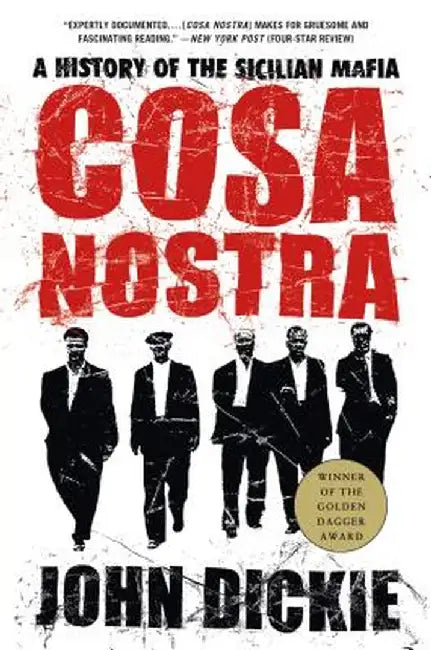 Cosa Nostra: A History of the Sicilian Mafia by John Dickie