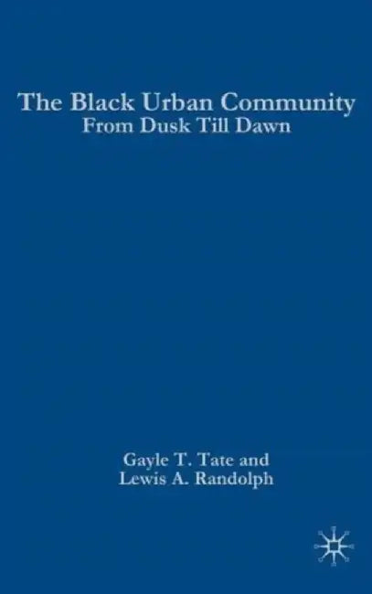 The Black Urban Community: From Dusk Till Dawn by G. Tate
