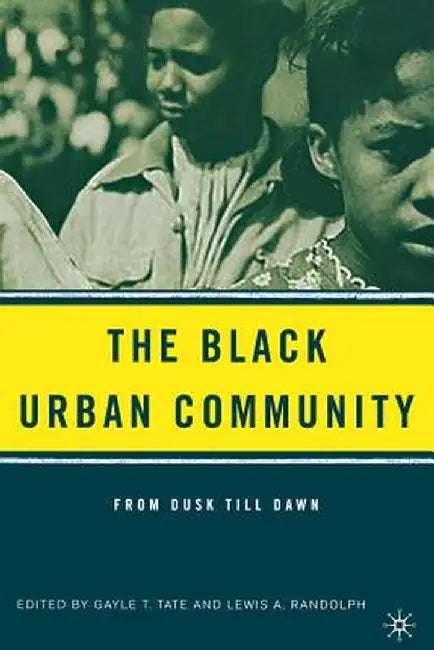 The Black Urban Community: From Dusk Till Dawn by G. Tate