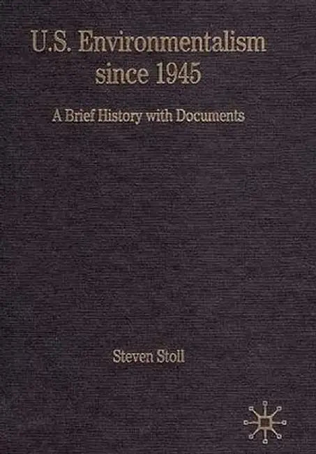 U.S. Environmentalism Since 1945: A Brief History with Documents by Na Na