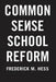 Common Sense School Reform: by Frederick M. Hess