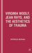 Virginia Woolf, Jean Rhys, and the Aesthetics of Trauma by P. Moran