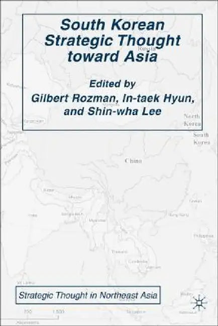South Korean Strategic Thought Toward Asia by G. Rozman